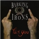 Barking Irons - Fuck You